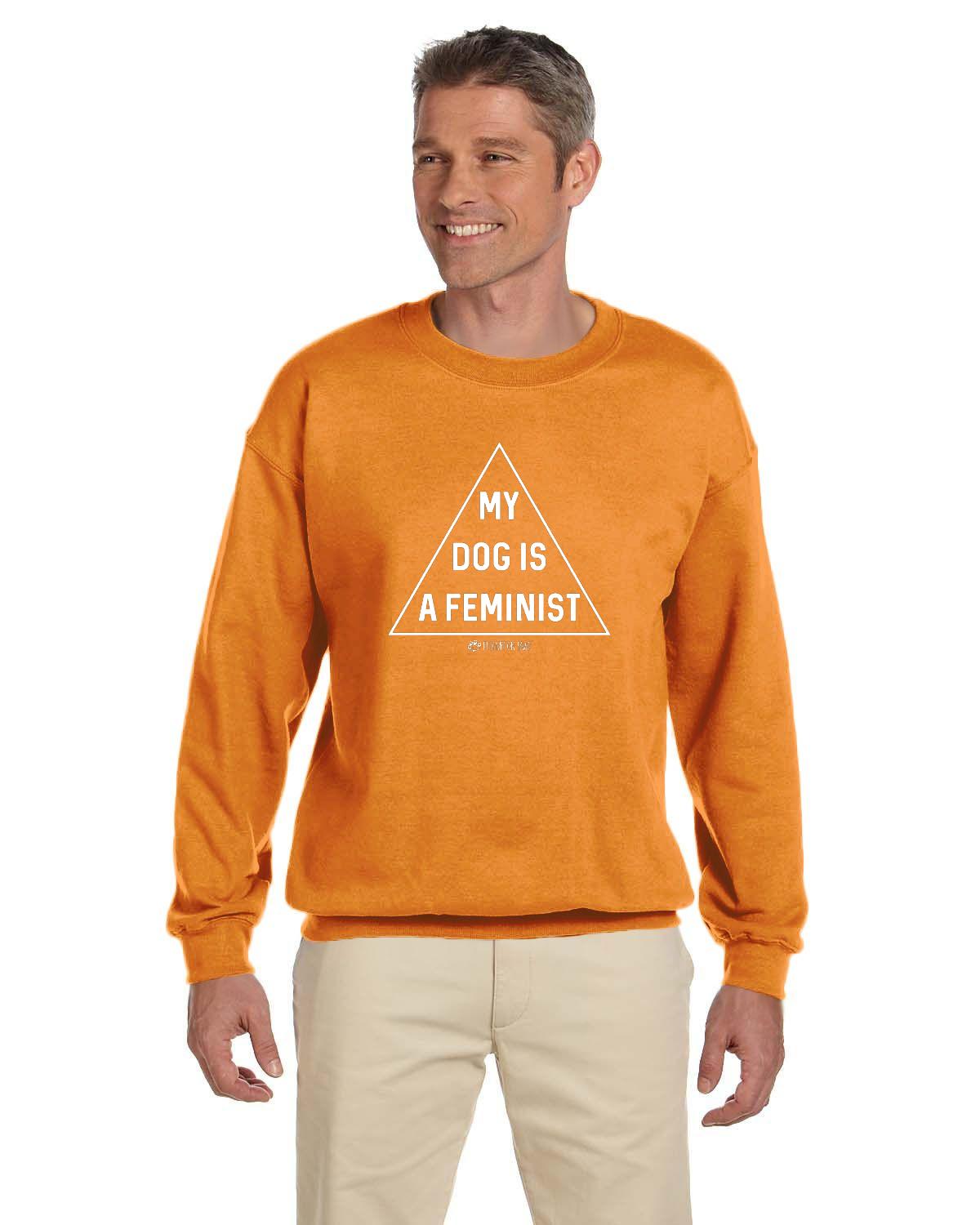My Dog is a Feminist Sweatshirt