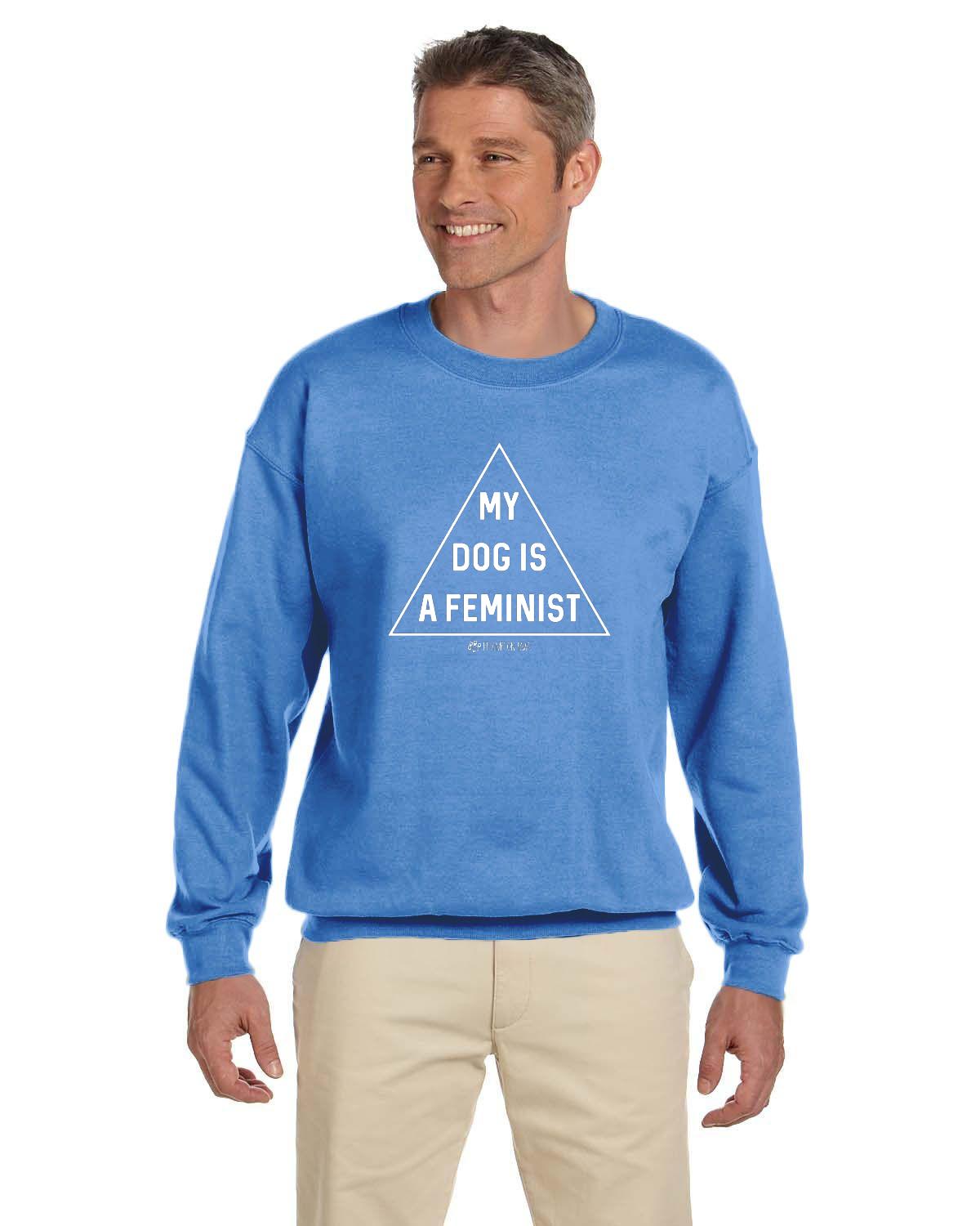 My Dog is a Feminist Sweatshirt