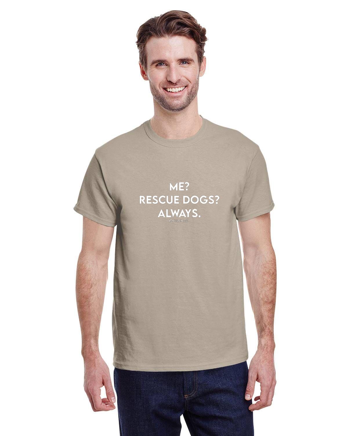 Me? Rescue Dogs? Always. T-Shirt