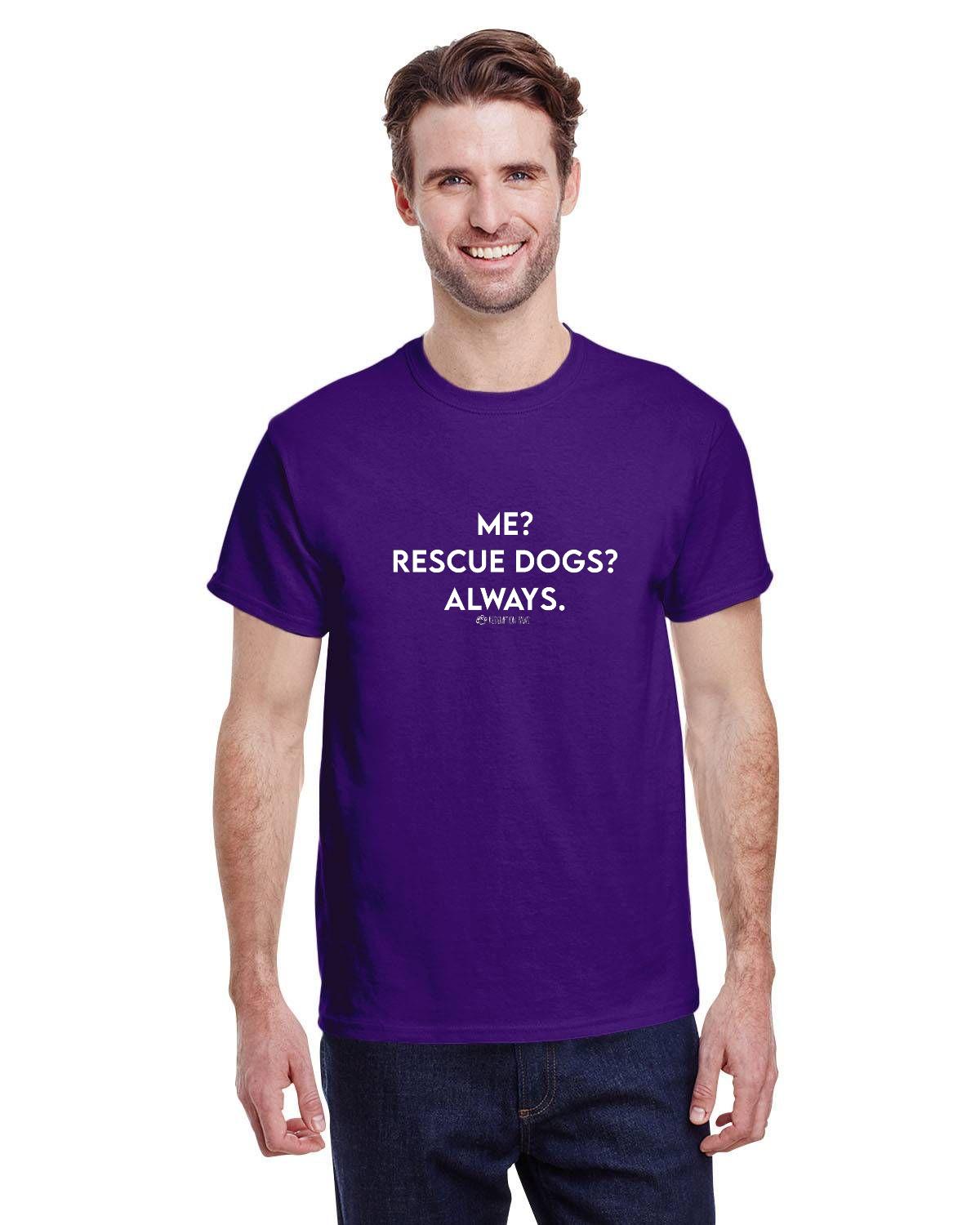 Me? Rescue Dogs? Always. T-Shirt
