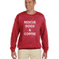 Rescue Dogs and Coffee Sweatshirt