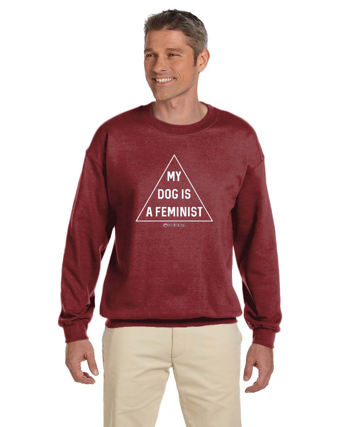 My Dog is a Feminist Sweatshirt